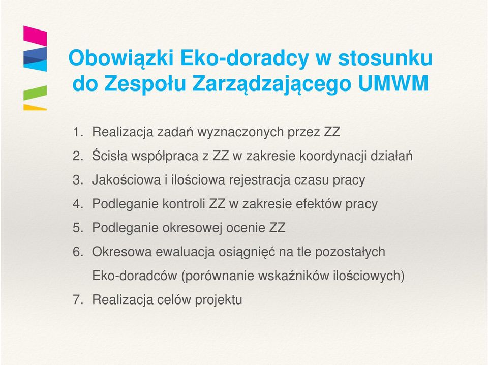 Jakościowa i ilościowa rejestracja czasu pracy 4. Podleganie kontroli ZZ w zakresie efektów pracy 5.