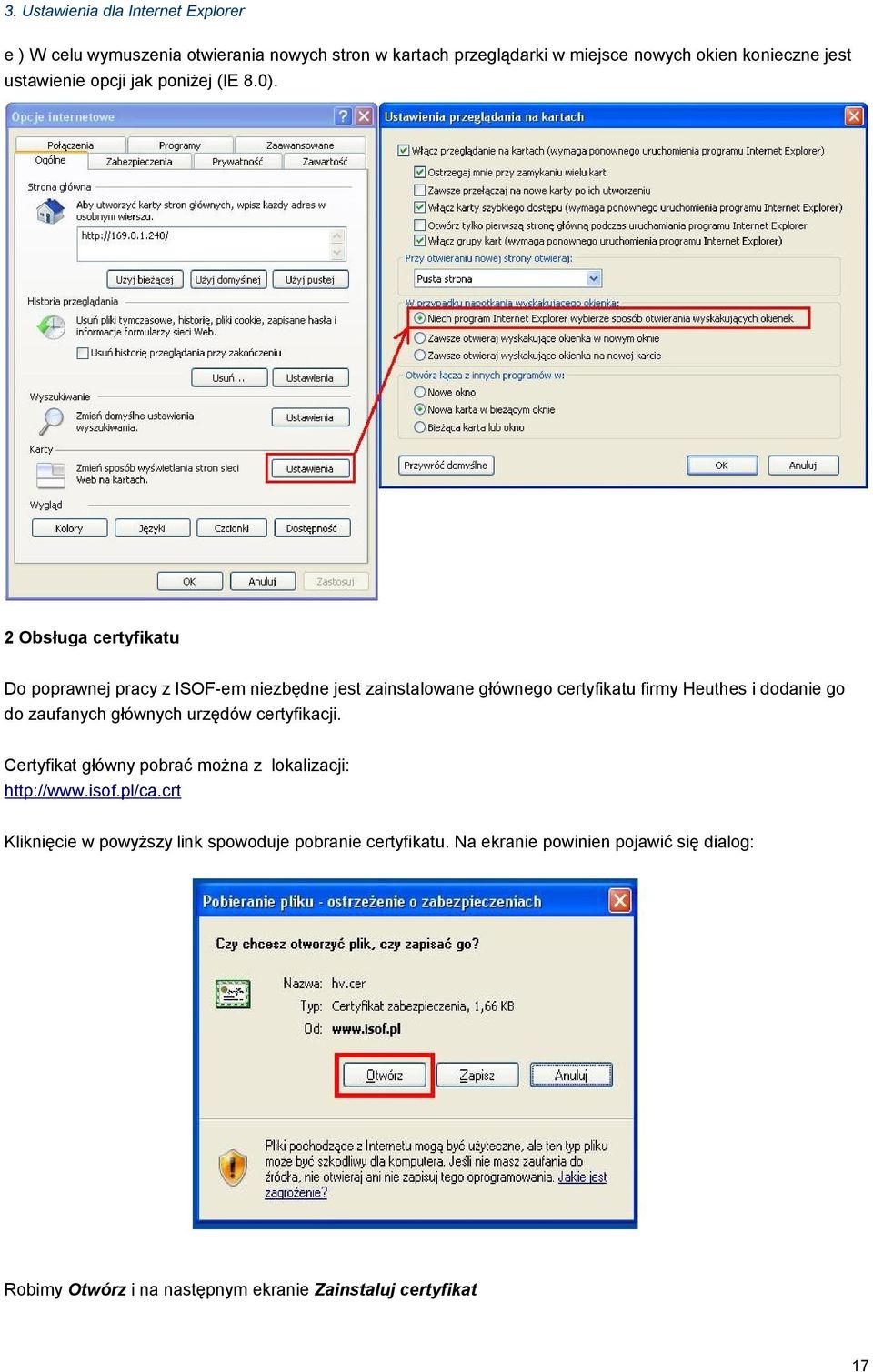 2 Obsługa certyfikatu Do poprawnej pracy z ISOF-em niezbędne jest zainstalowane głównego certyfikatu firmy Heuthes i dodanie go do zaufanych