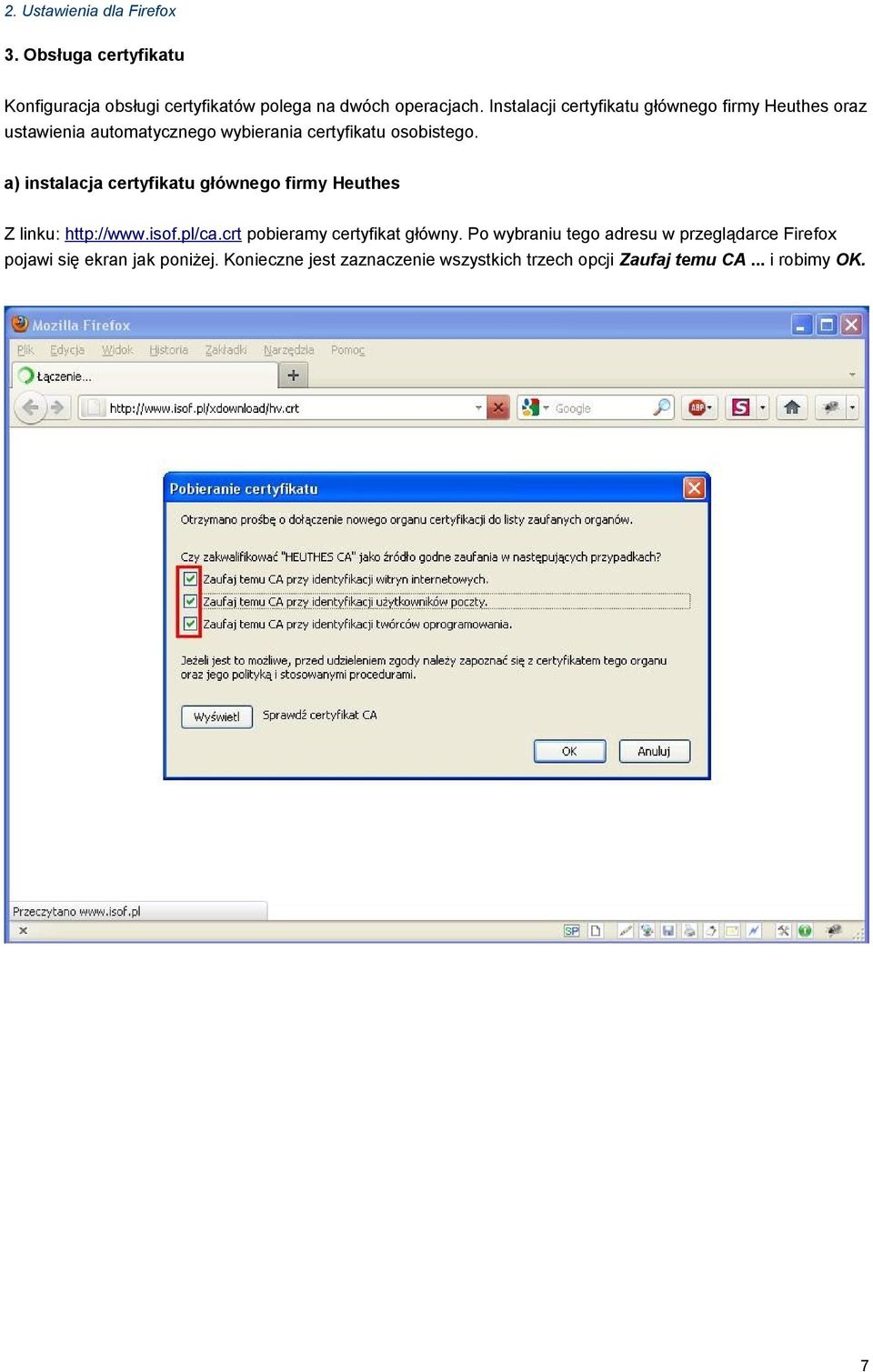 a) instalacja certyfikatu głównego firmy Heuthes Z linku: http://www.isof.pl/ca.crt pobieramy certyfikat główny.