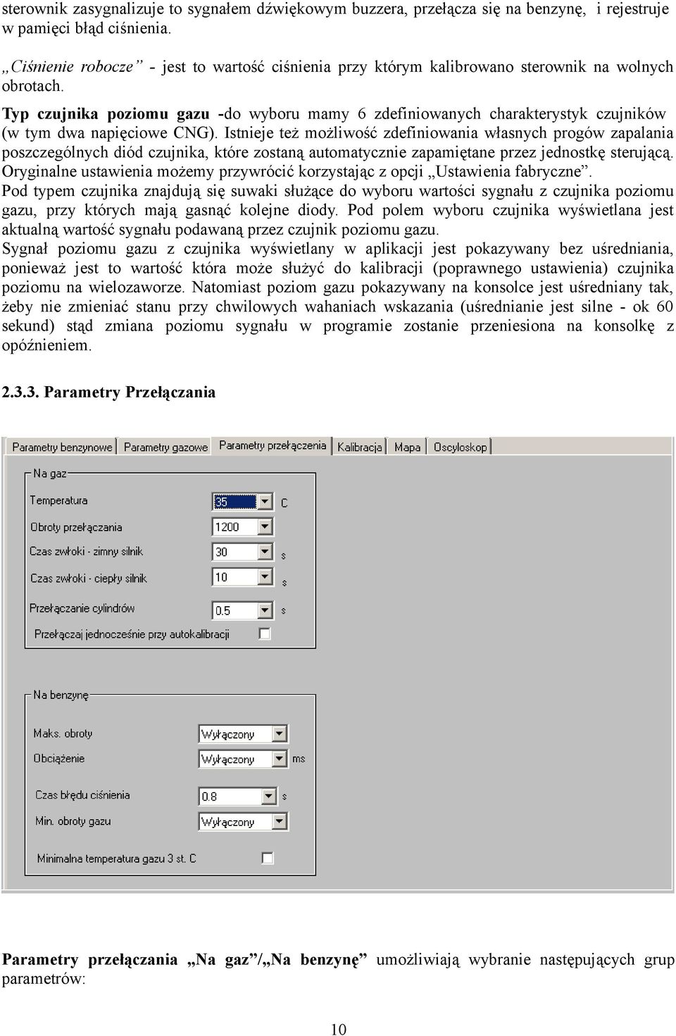Typ czujnika poziomu gazu -do wyboru mamy 6 zdefiniowanych charakterystyk czujników (w tym dwa napięciowe CNG).