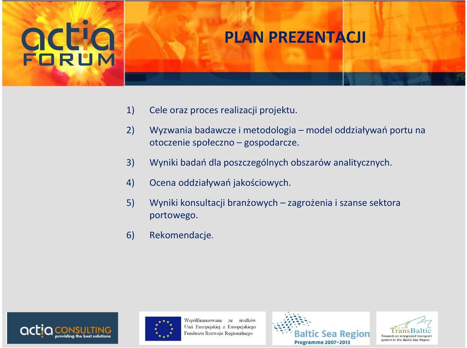 gospodarcze. 3) Wyniki badań dla poszczególnych obszarów analitycznych.