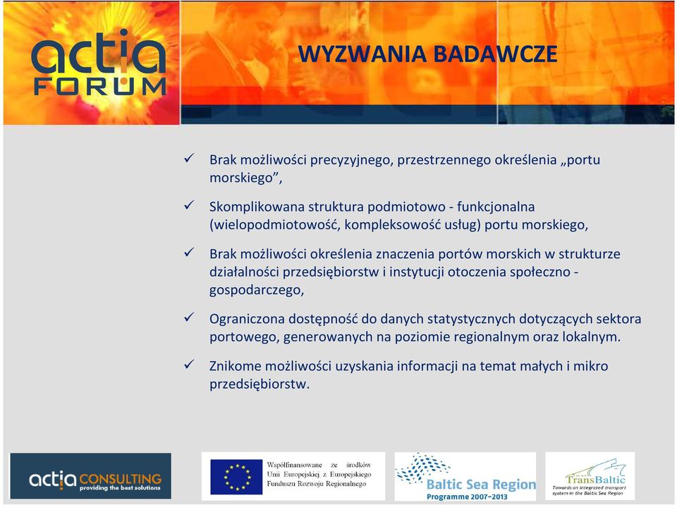 działalności przedsiębiorstw i instytucji otoczenia społeczno - gospodarczego, Ograniczona dostępnośćdo danych statystycznych dotyczących