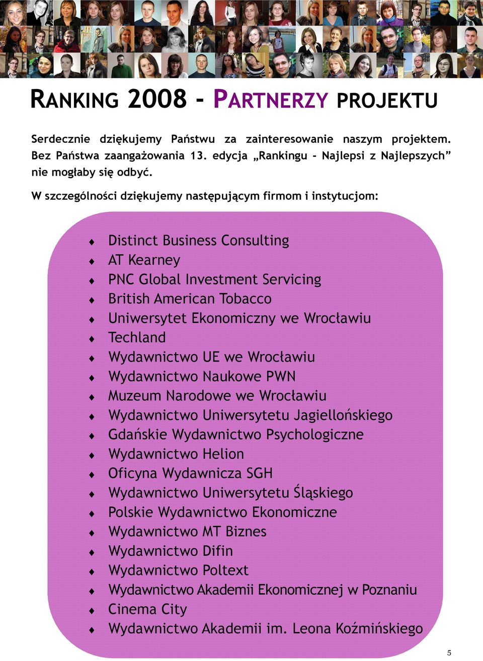 Techland Wydawnictwo UE we Wrocławiu Wydawnictwo Naukowe PWN Muzeum Narodowe we Wrocławiu Wydawnictwo Uniwersytetu Jagiellońskiego Gdańskie Wydawnictwo Psychologiczne Wydawnictwo Helion Oficyna