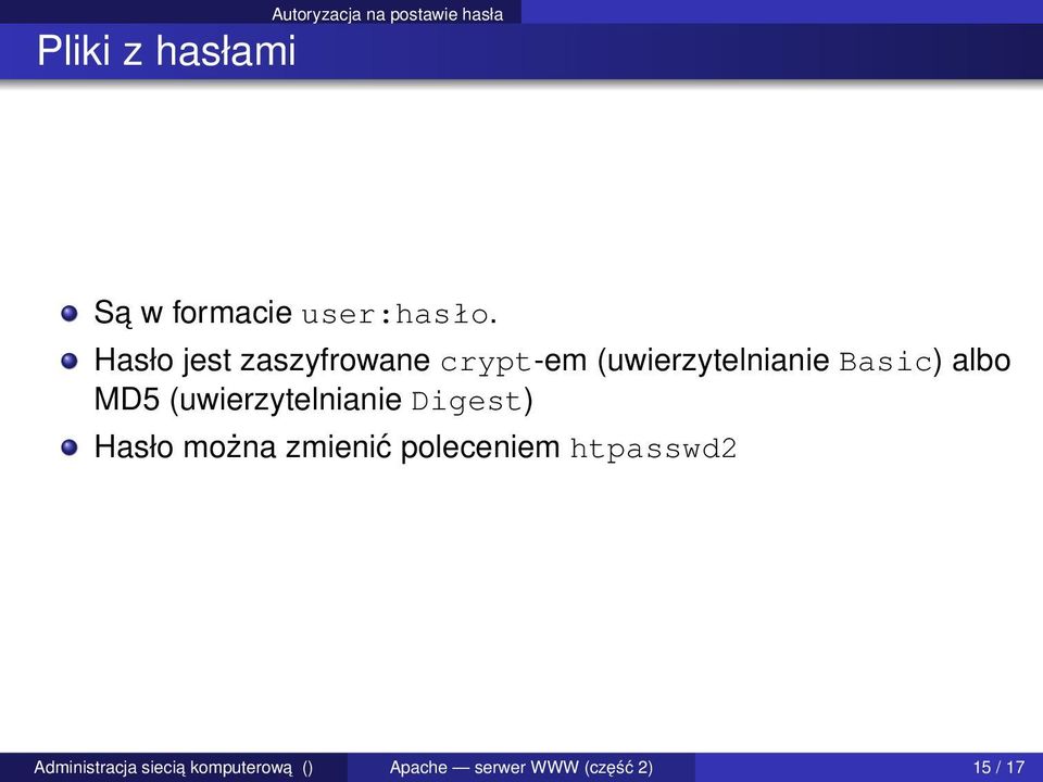 Hasło jest zaszyfrowane crypt-em (uwierzytelnianie Basic) albo
