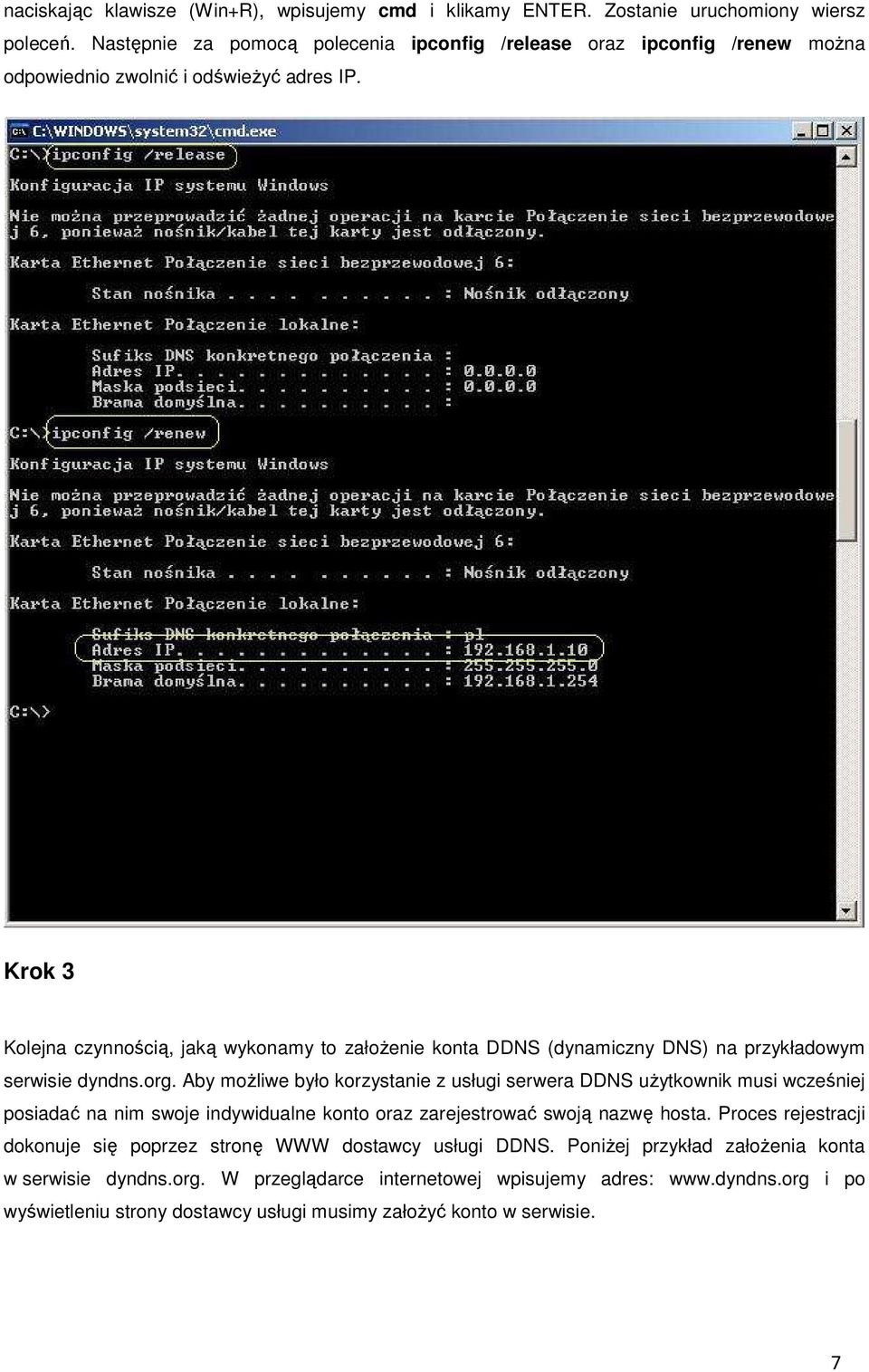 Krok 3 Kolejna czynnością, jaką wykonamy to założenie konta DDNS (dynamiczny DNS) na przykładowym serwisie dyndns.org.