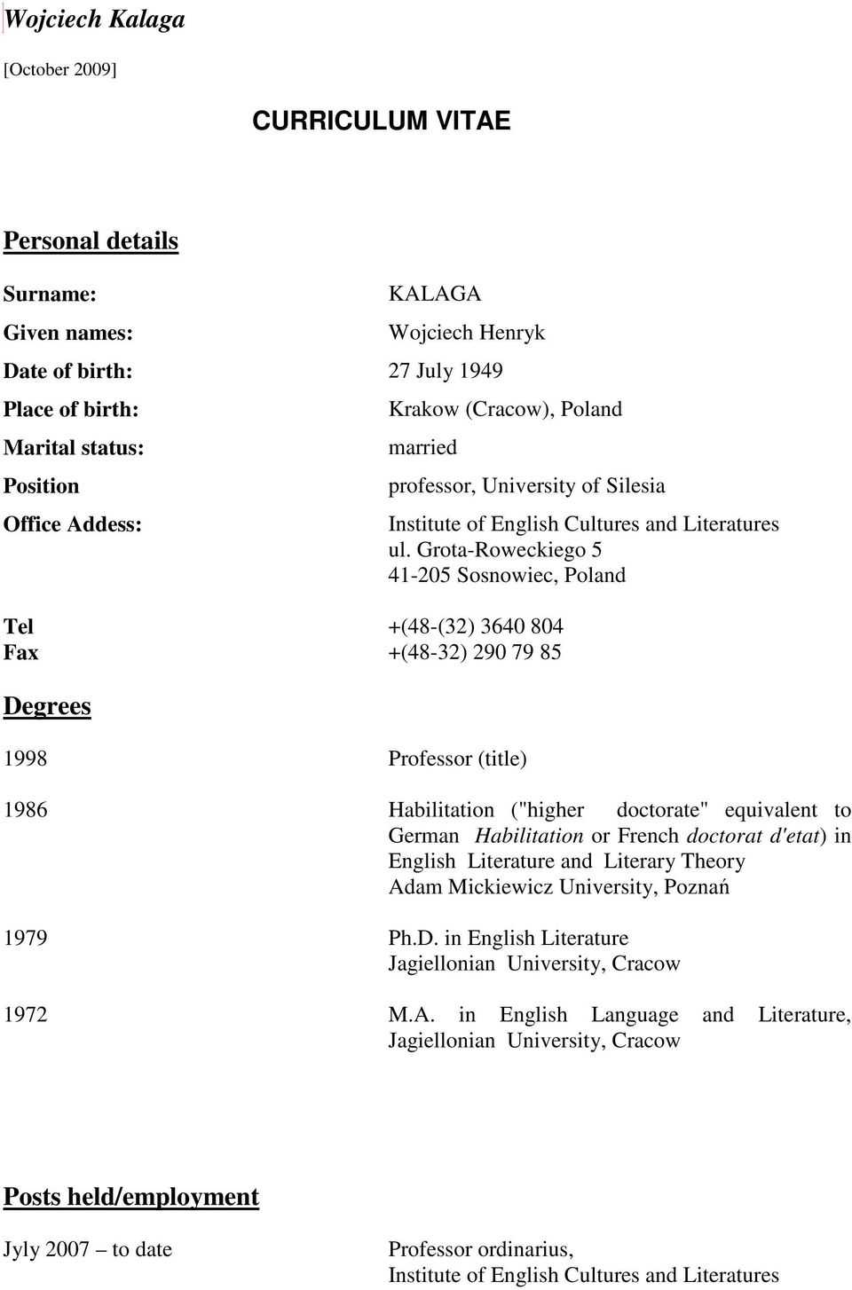 Grota-Roweckiego 5 41-205 Sosnowiec, Poland Tel Fax +(48-(32) 3640 804 +(48-32) 290 79 85 Degrees 1998 Professor (title) 1986 Habilitation ("higher doctorate" equivalent to German Habilitation or