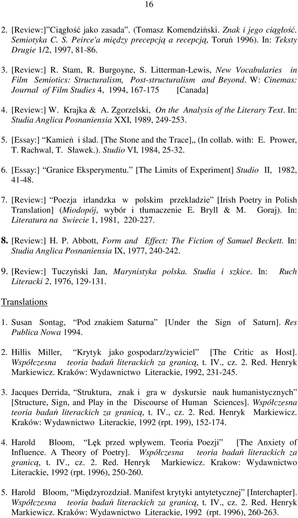 Krajka & A. Zgorzelski, On the Analysis of the Literary Text. In: Studia Anglica Posnaniensia XXI, 1989, 249-253. 5. [Essay:] Kamień i ślad. [The Stone and the Trace] (In collab. with: E. Prower, T.