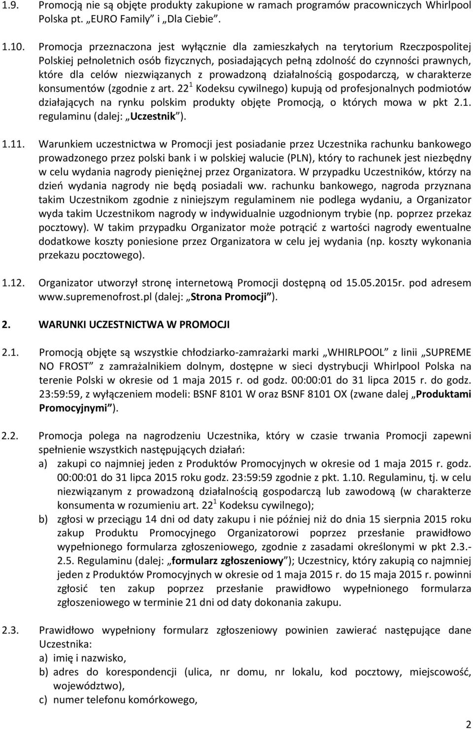 niezwiązanych z prowadzoną działalnością gospodarczą, w charakterze konsumentów (zgodnie z art.