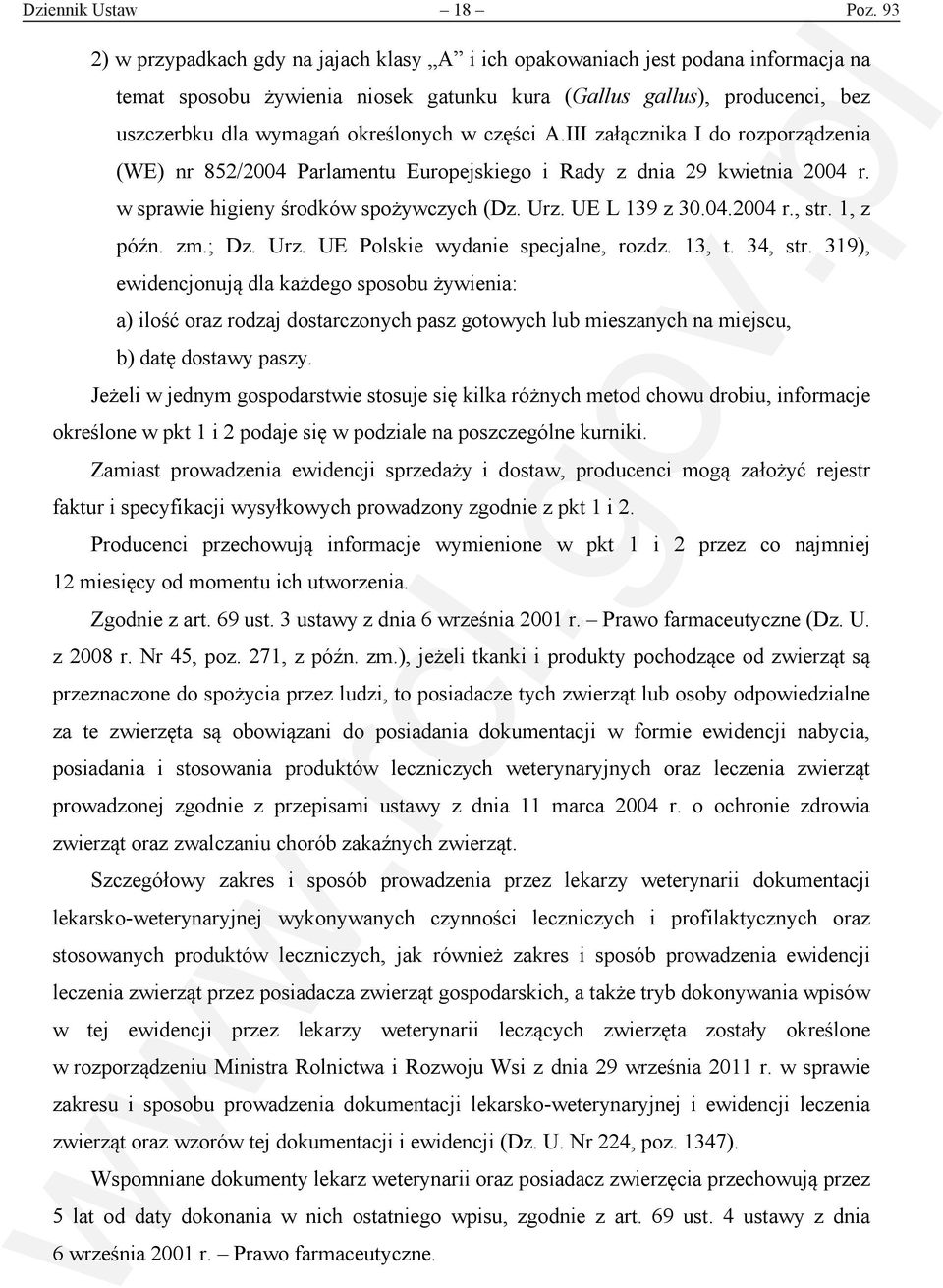 części A.III załącznika I do rozporządzenia (WE) nr 852/2004 Parlamentu Europejskiego i Rady z dnia 29 kwietnia 2004 r. w sprawie higieny środków spożywczych (Dz. Urz. UE L 139 z 30.04.2004 r., str.