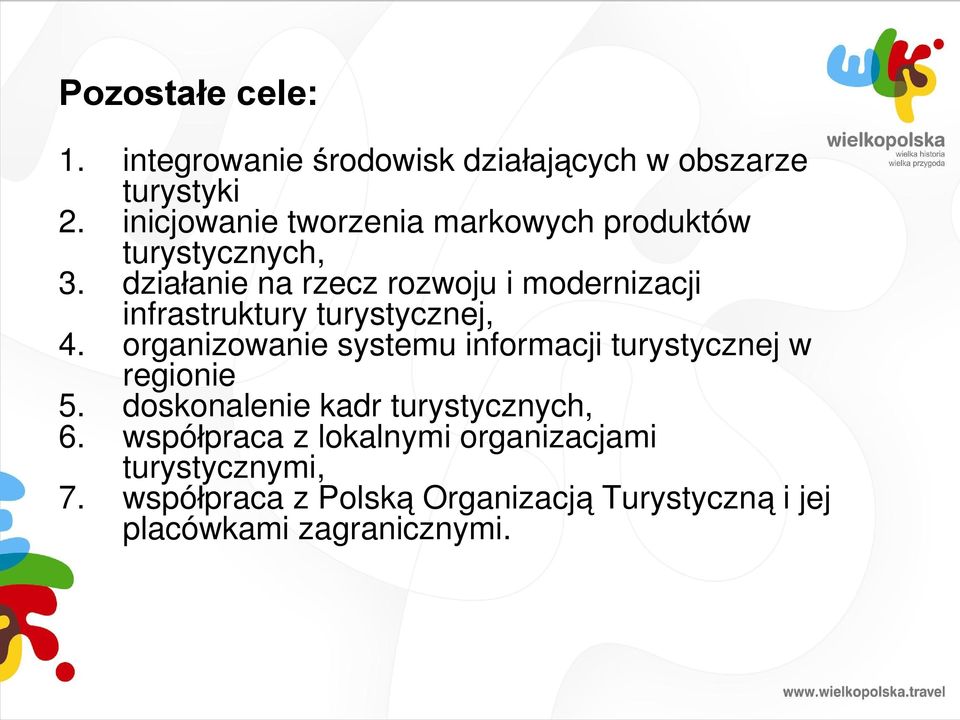 turystycznych, działanie na rzecz rozwoju i modernizacji infrastruktury turystycznej, organizowanie systemu