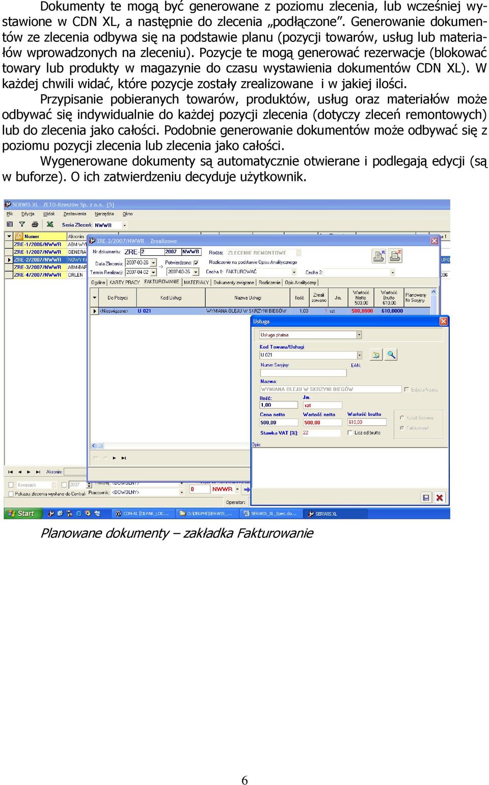 Pozycje te mogą generować rezerwacje (blokować towary lub produkty w magazynie do czasu wystawienia dokumentów CDN XL). W każdej chwili widać, które pozycje zostały zrealizowane i w jakiej ilości.