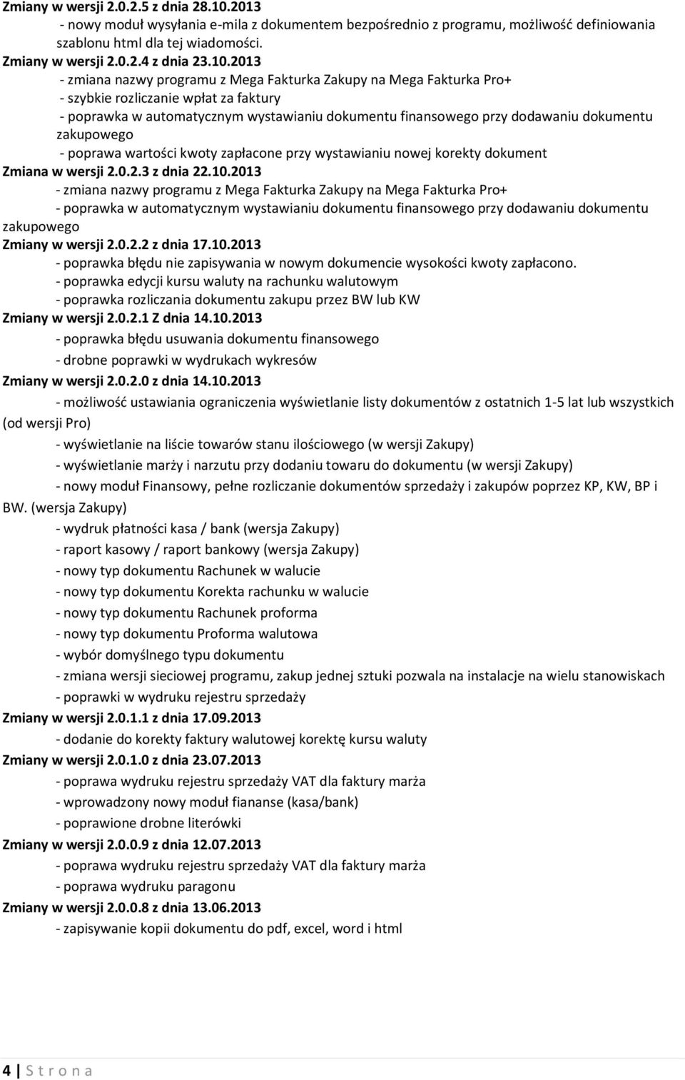 dokumentu zakupowego - poprawa wartości kwoty zapłacone przy wystawianiu nowej korekty dokument Zmiana w wersji 2.0.2.3 z dnia 22.10.