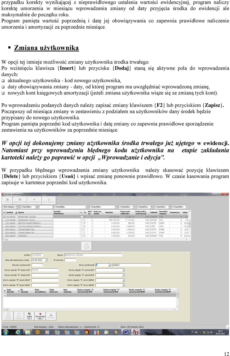 Zmiana użytkownika W opcji tej istnieje możliwość zmiany użytkownika środka trwałego.