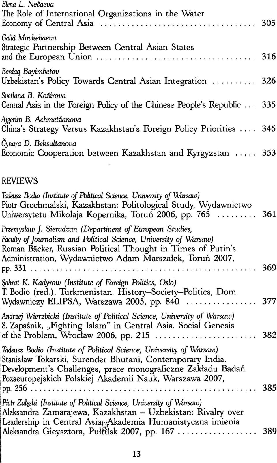 Bayimbetov Uzbekistan's Policy Towards Central Asian Integration 326 Svetlana B. Kozirova Central Asia in the Foreign Policy of the Chinese People's Republic... 335 Ajgeńm B.