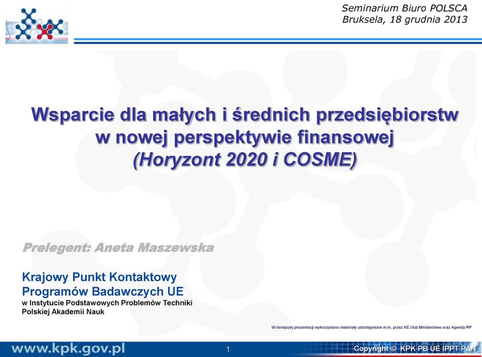 Badawczych UE w Instytucie Podstawowych Problemów Techniki Polskiej Akademii Nauk W niniejszej prezentacji