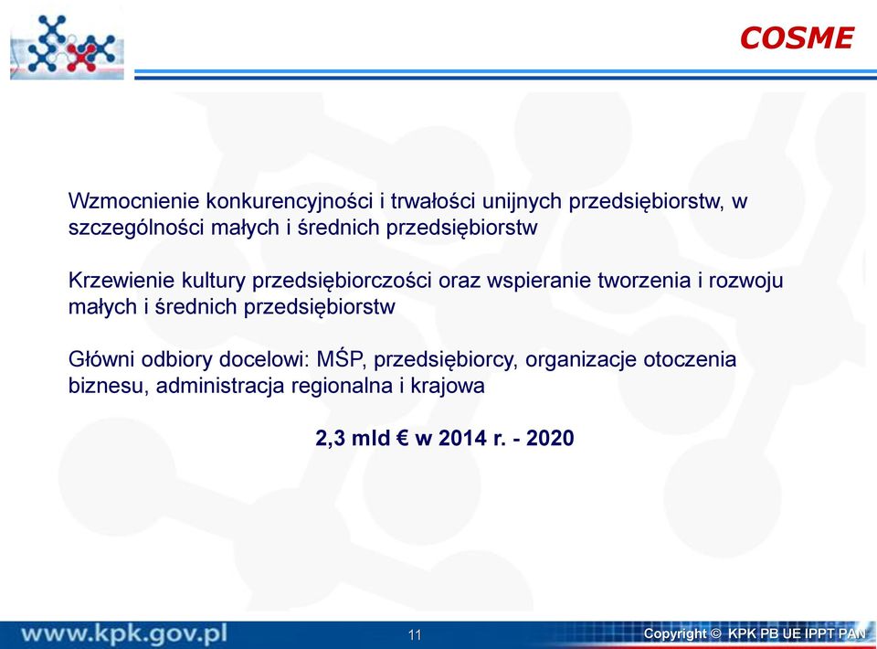 małych i średnich przedsiębiorstw Główni odbiory docelowi: MŚP, przedsiębiorcy, organizacje