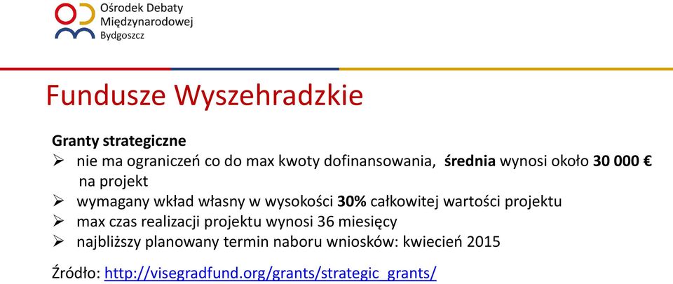 30% całkowitej wartości projektu max czas realizacji projektu wynosi 36 miesięcy