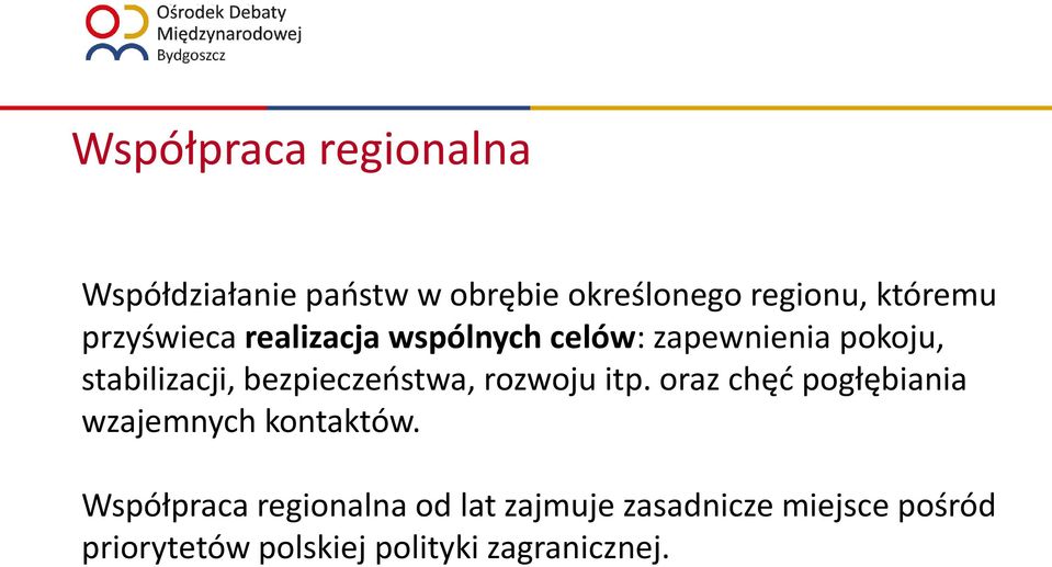 bezpieczeństwa, rozwoju itp. oraz chęć pogłębiania wzajemnych kontaktów.