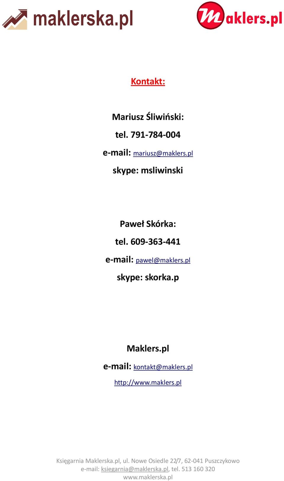 pl skype: msliwinski Paweł Skórka: tel.