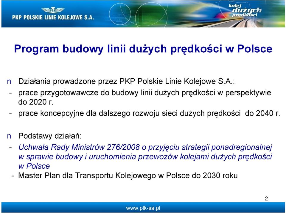 - prace koncepcyjne dla dalszego rozwoju sieci dużych prędkości do 2040 r.