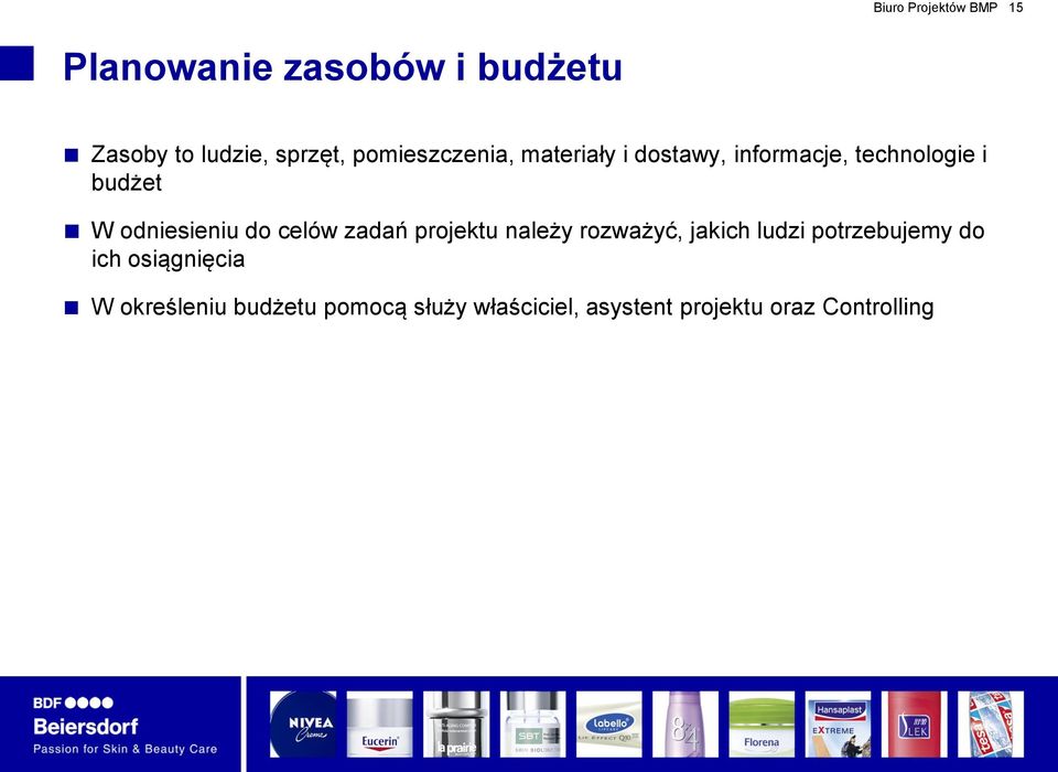 odniesieniu do celów zadań projektu należy rozważyć, jakich ludzi potrzebujemy do