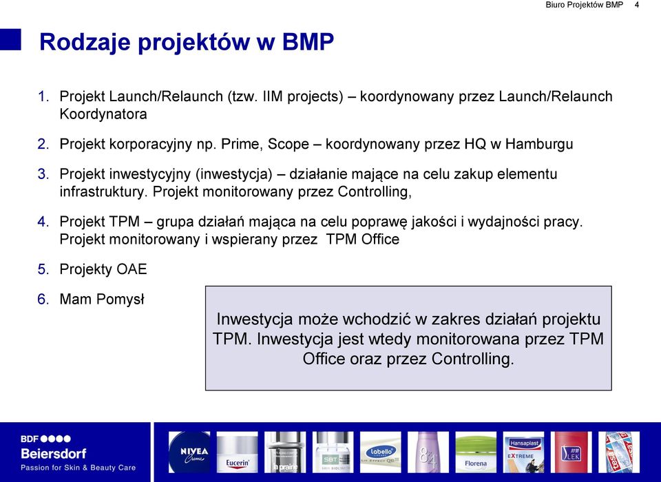 Projekt inwestycyjny (inwestycja) działanie mające na celu zakup elementu infrastruktury. Projekt monitorowany przez Controlling, 4.