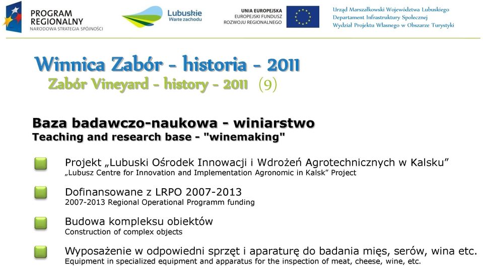 Dofinansowane z LRPO 2007-2013 2007-2013 Regional Operational Programm funding Budowa kompleksu obiektów Construction of complex objects Wyposażenie