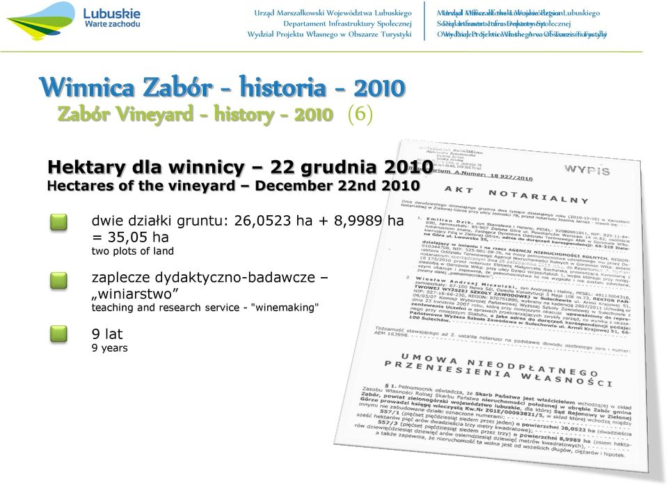 Zabór Vineyard - history - 2010 (6) Hektary dla winnicy 22 grudnia 2010 Hectares of the vineyard December 22nd 2010 dwie działki gruntu: