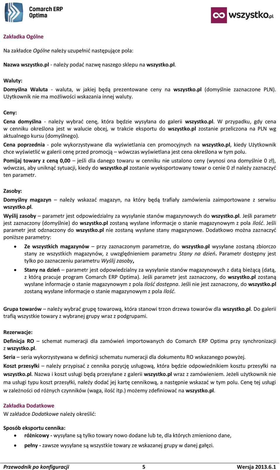 pl zostanie przeliczona na PLN wg aktualnego kursu (domyślnego). Cena poprzednia - pole wykorzystywane dla wyświetlania cen promocyjnych na wszystko.