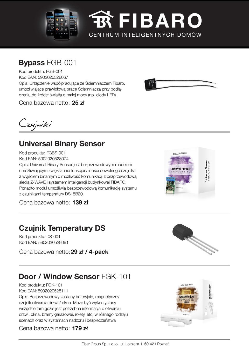 25 zł Czujniki Universal Binary Sensor Kod produktu: FGBS-001 Kod EAN: 5902020528074 Opis: Universal Binary Sensor jest bezprzewodowym modułem umożliwiającym zwiększenie funkcjonalności dowolnego