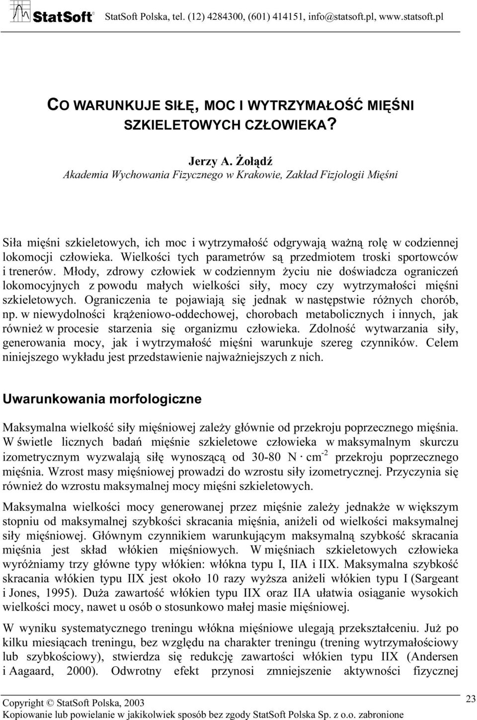 Wielkości tych parametrów są przedmiotem troski sportowców i trenerów.