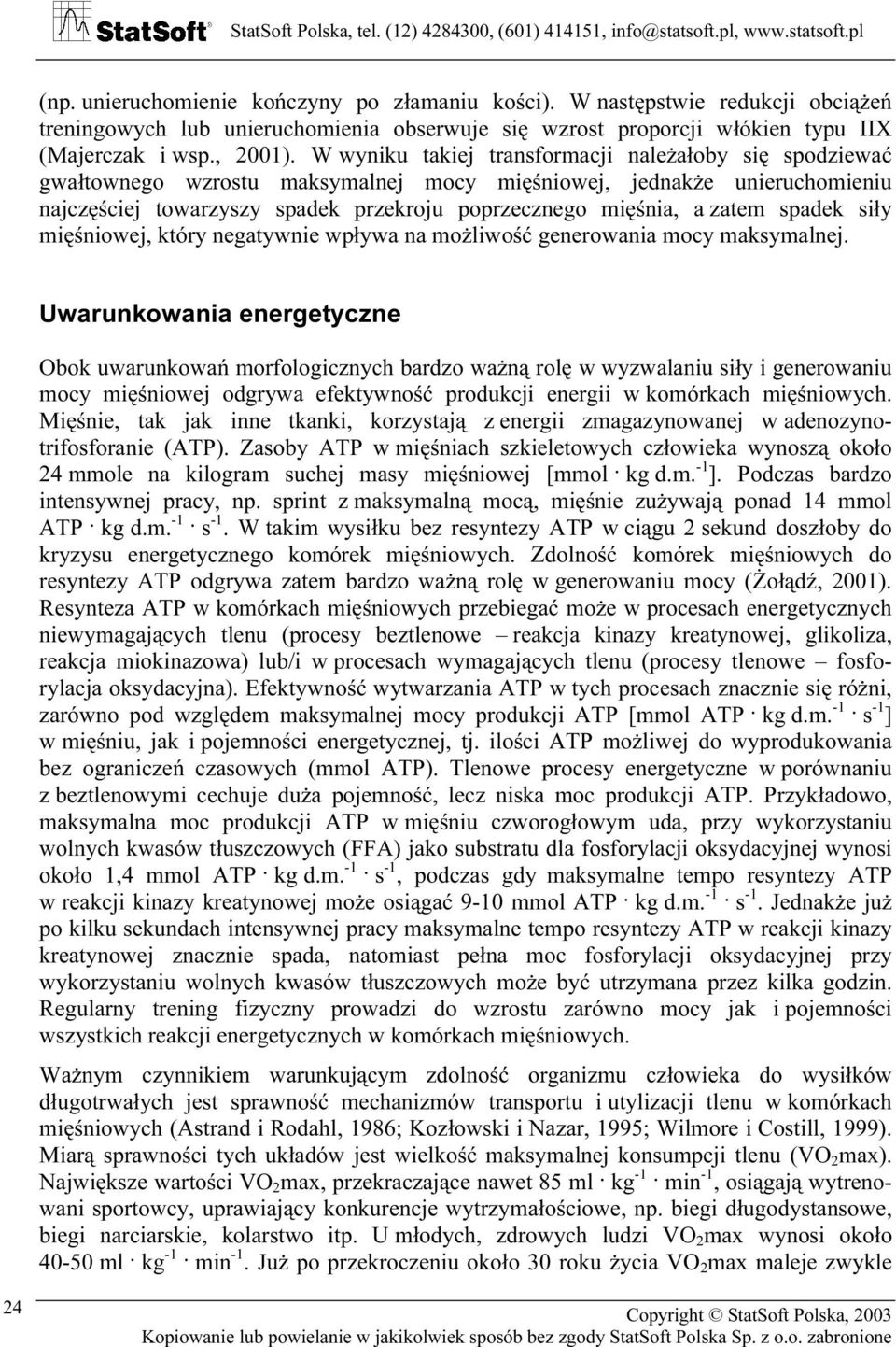 spadek siły mięśniowej, który negatywnie wpływa na możliwość generowania mocy maksymalnej.
