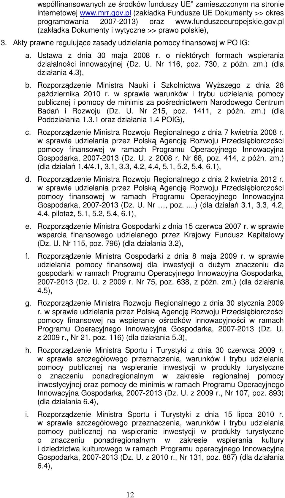 ) (dla działania 4.3), b. Rozporządzenie Ministra Nauki i Szkolnictwa WyŜszego z dnia 28 października 2010 r.