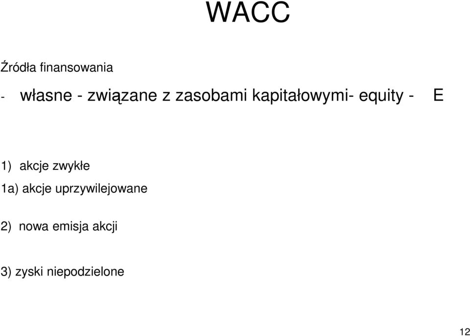 akcje zwykłe 1a) akcje uprzywilejowane