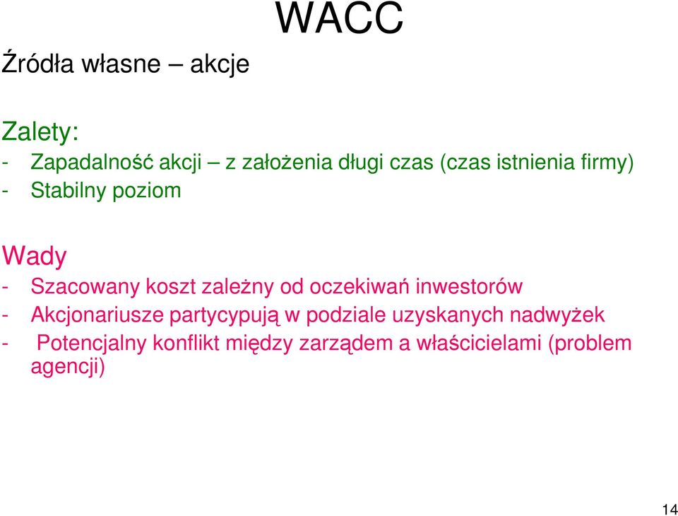 oczekiwań inwestorów - Akcjonariusze partycypują w podziale uzyskanych