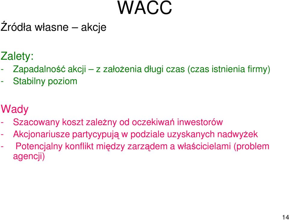 oczekiwań inwestorów - Akcjonariusze partycypują w podziale uzyskanych