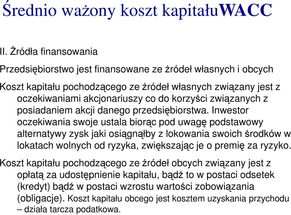 korzyści związanych z posiadaniem akcji danego przedsiębiorstwa.