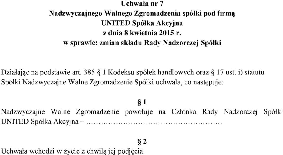 i) statutu Spółki Nadzwyczajne Walne Zgromadzenie Spółki uchwala, co