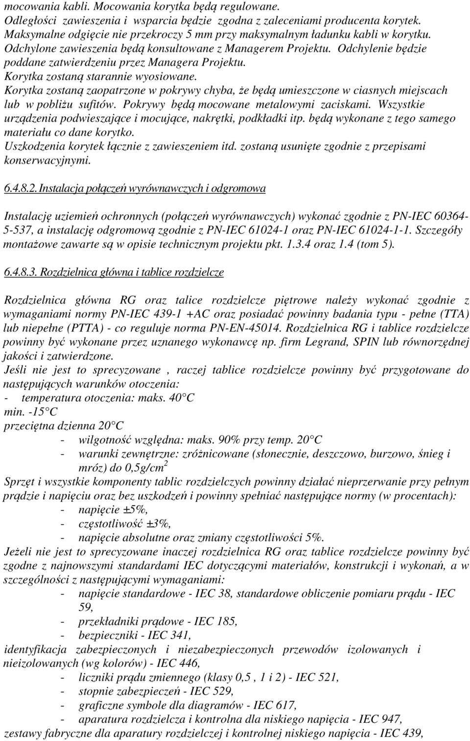 Odchylenie będzie poddane zatwierdzeniu przez Managera Projektu. Korytka zostaną starannie wyosiowane.