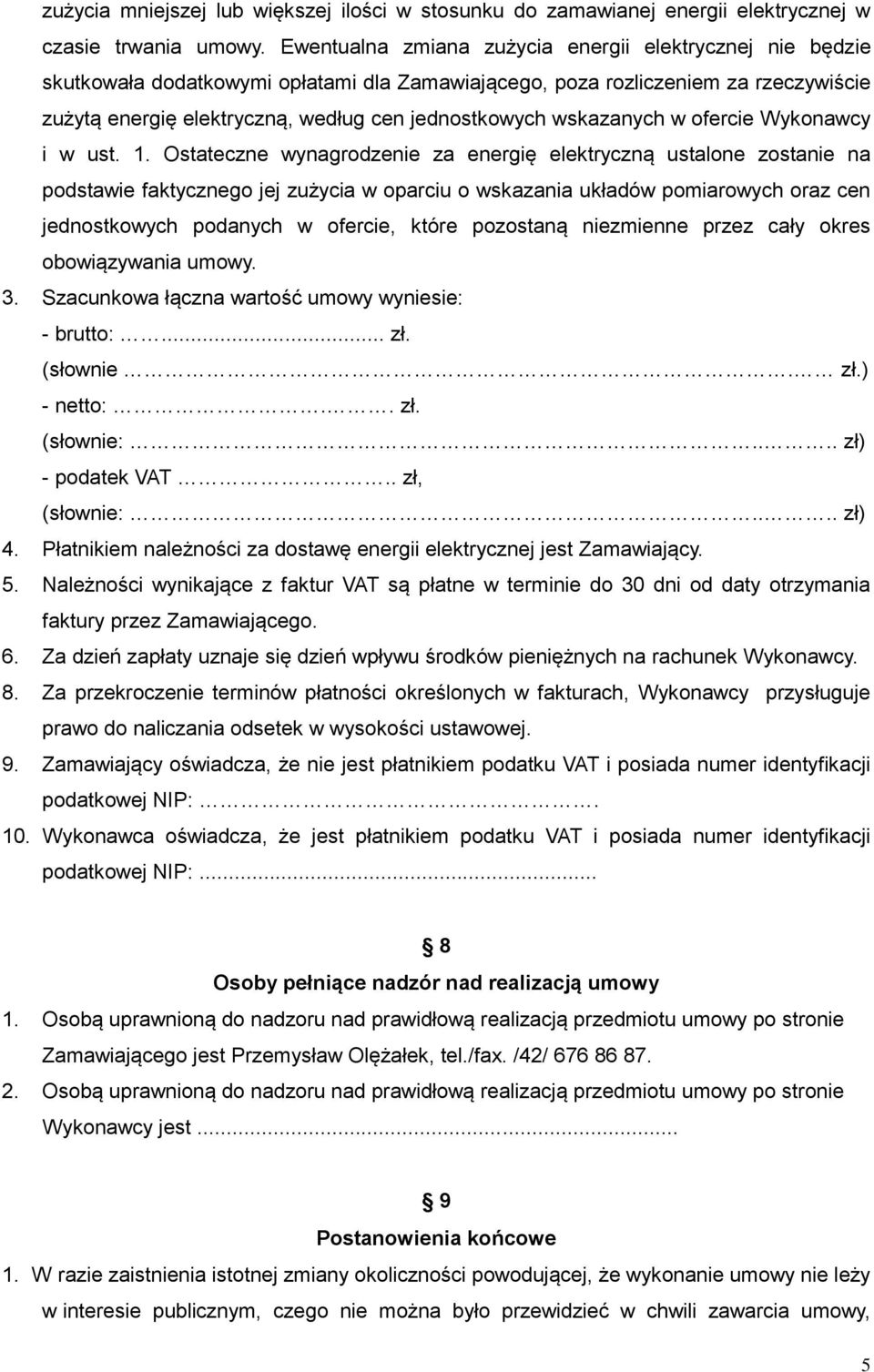 wskazanych w ofercie Wykonawcy i w ust. 1.