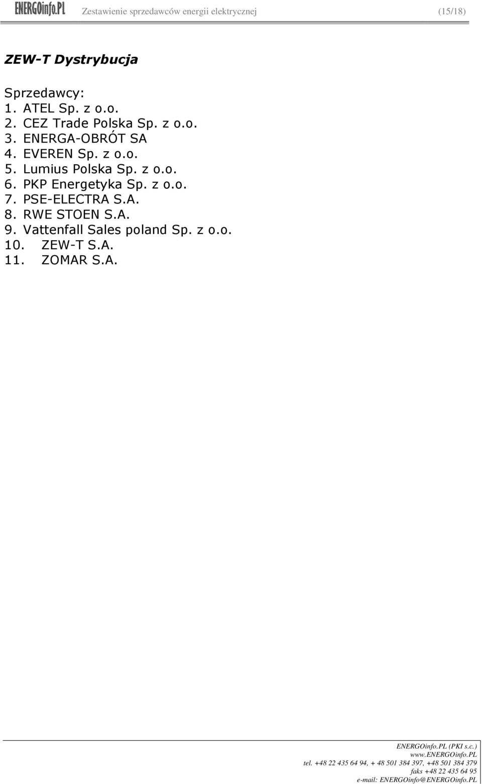 z o.o. 5. Lumius Polska Sp. z o.o. 6. PKP Energetyka Sp. z o.o. 7. PSE-ELECTRA S.A. 8.