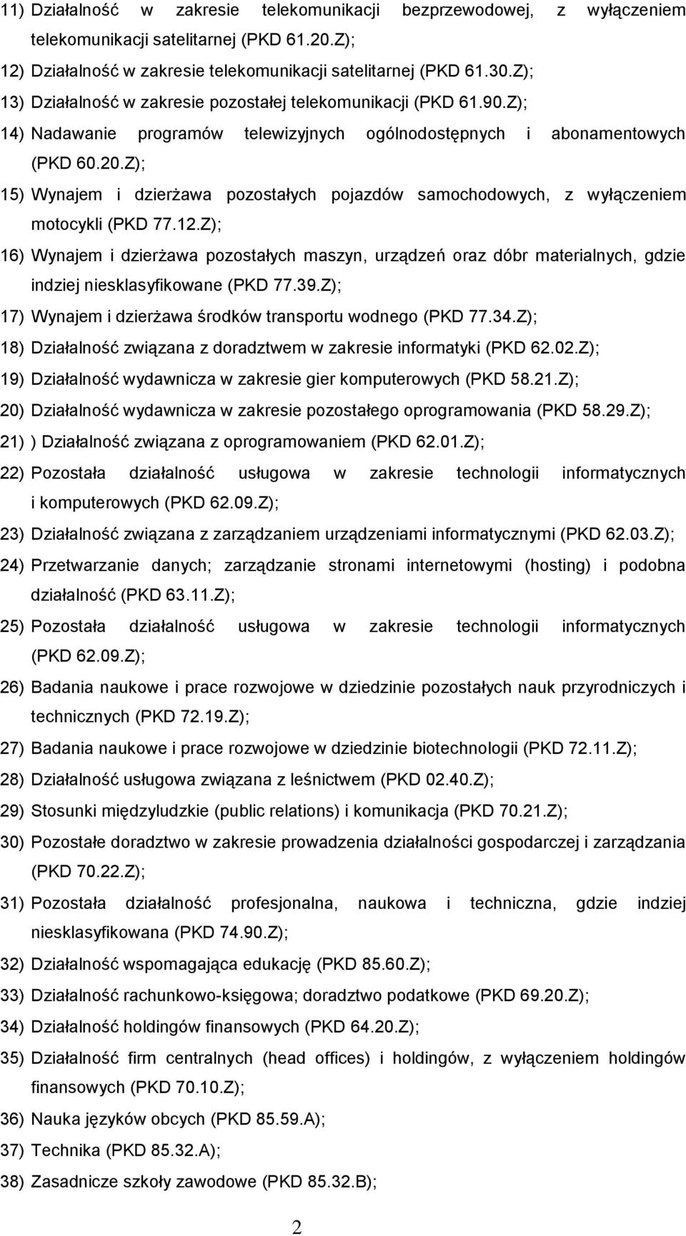 Z); 15) Wynajem i dzierżawa pozostałych pojazdów samochodowych, z wyłączeniem motocykli (PKD 77.12.