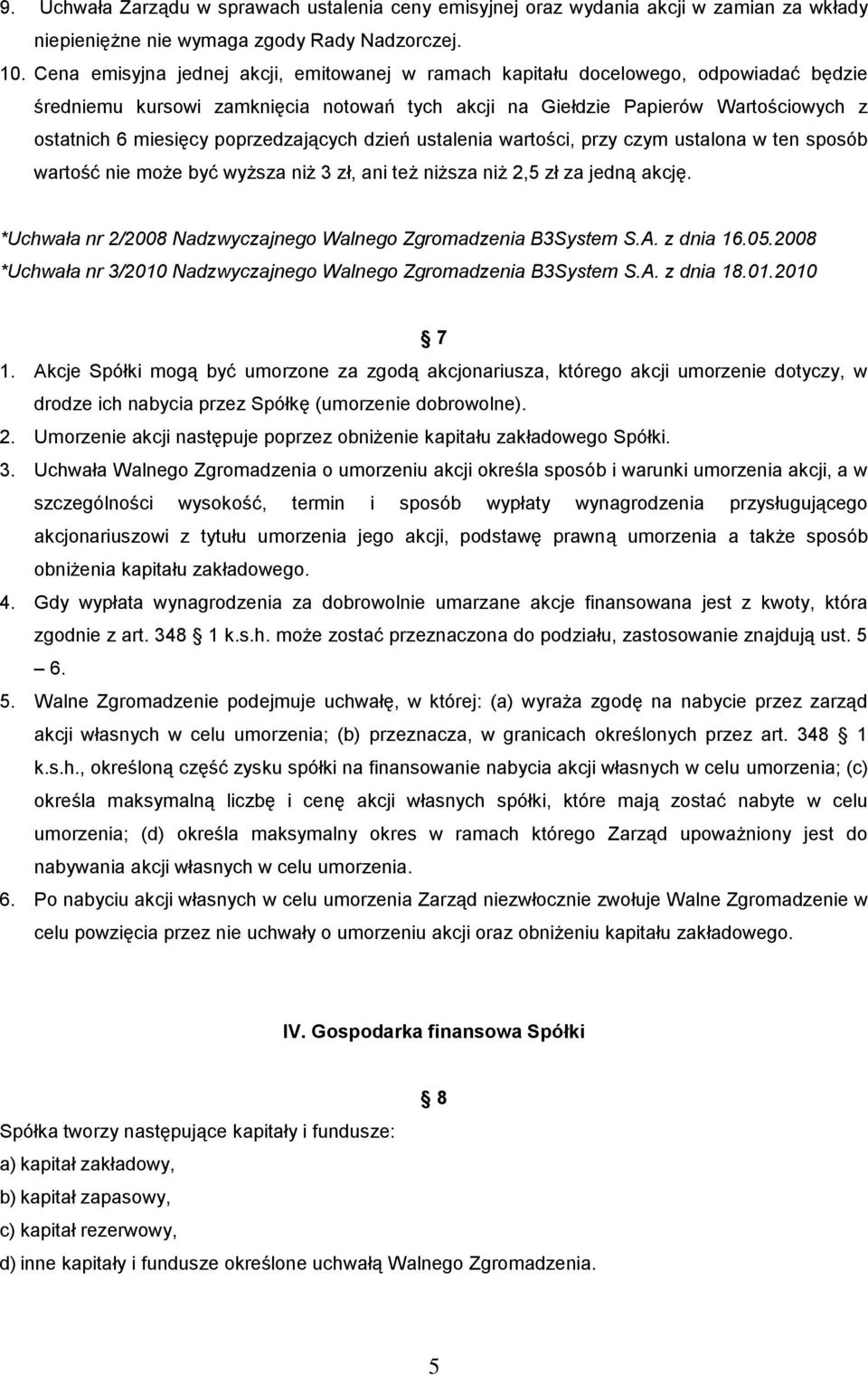 poprzedzających dzień ustalenia wartości, przy czym ustalona w ten sposób wartość nie może być wyższa niż 3 zł, ani też niższa niż 2,5 zł za jedną akcję.