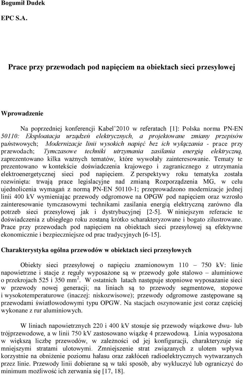 a projektowane zmiany przepisów państwowych; Modernizacje linii wysokich napięć bez ich wyłączania - prace przy przewodach; Tymczasowe techniki utrzymania zasilania energią elektryczną,