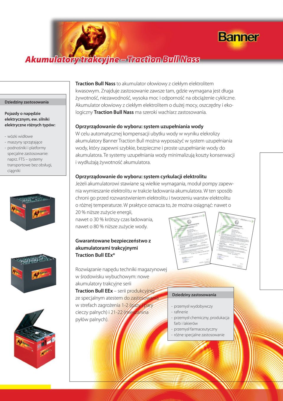 FTS systemy transportowe bez obsługi, ciągniki Traction Bull Nass to akumulator ołowiowy z ciekłym elektrolitem kwasowym.