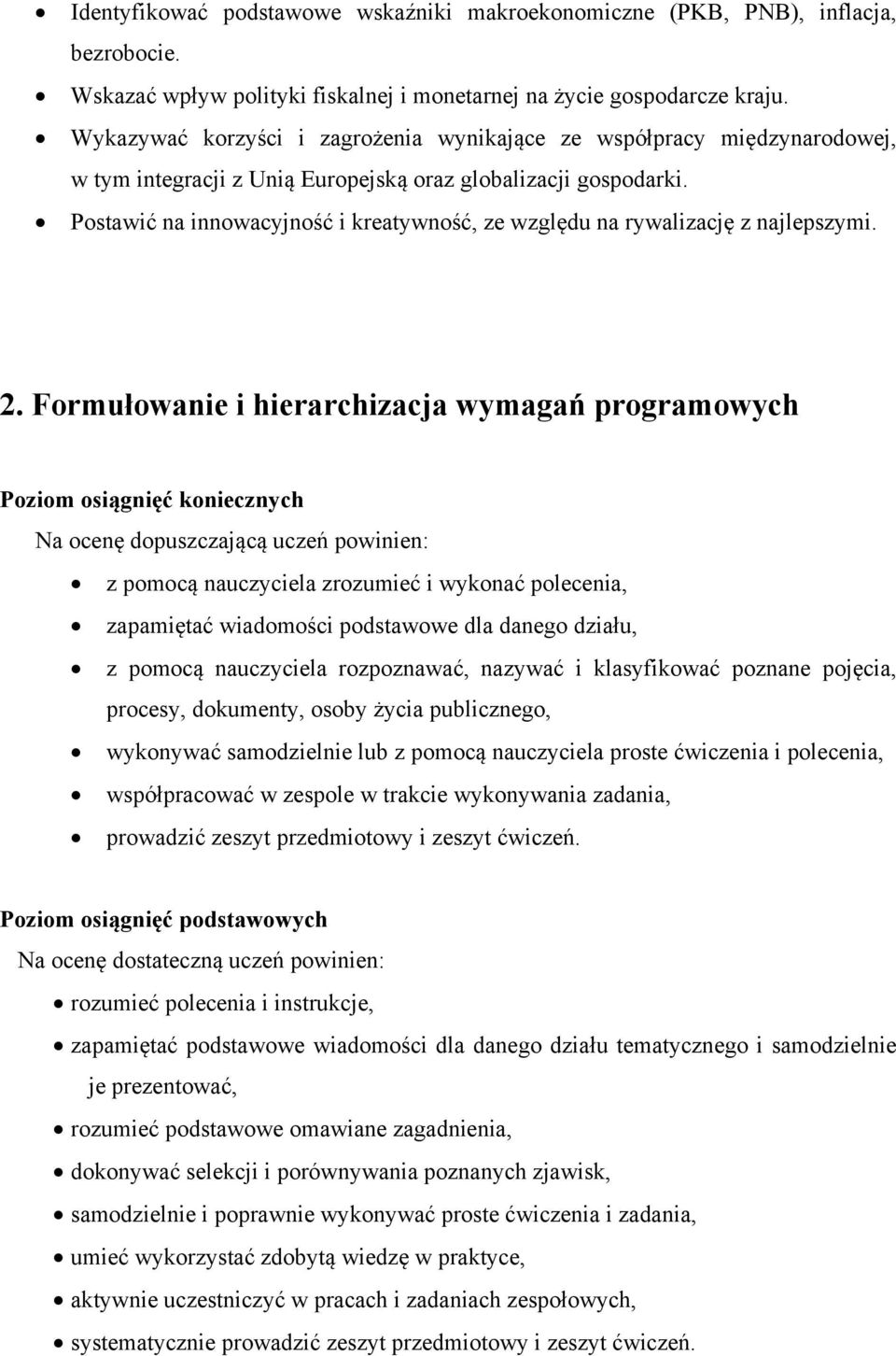 Postawić na innowacyjność i kreatywność, ze względu na rywalizację z najlepszymi. 2.