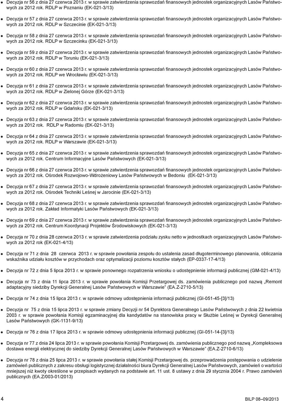 RDLP w Szczecinie (EK-021-3/13) Decyzja nr 58 z dnia 27 czerwca 2013 r. w sprawie zatwierdzenia sprawozdań finansowych jednostek organizacyjnych Lasów Państwowych za 2012 rok.