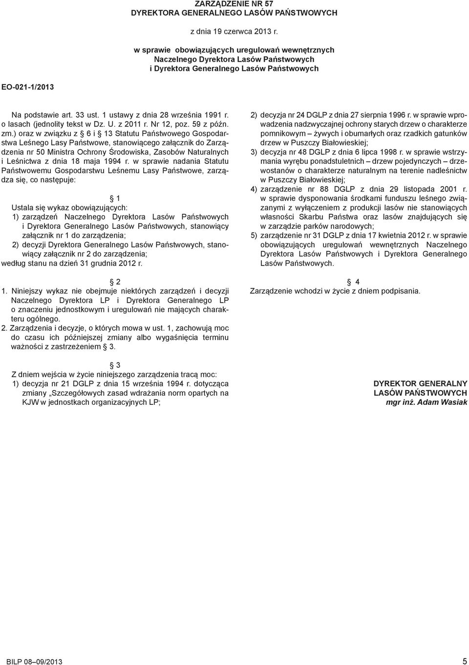 1 ustawy z dnia 28 września 1991 r. o lasach (jednolity tekst w Dz. U. z 2011 r. Nr 12, poz. 59 z późn. zm.