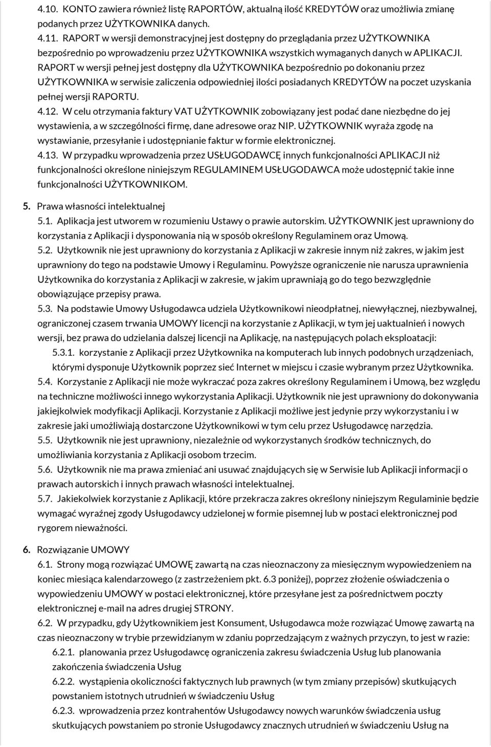RAPORT w wersji pełnej jest dostępny dla UŻYTKOWNIKA bezpośrednio po dokonaniu przez UŻYTKOWNIKA w serwisie zaliczenia odpowiedniej ilości posiadanych KREDYTÓW na poczet uzyskania pełnej wersji