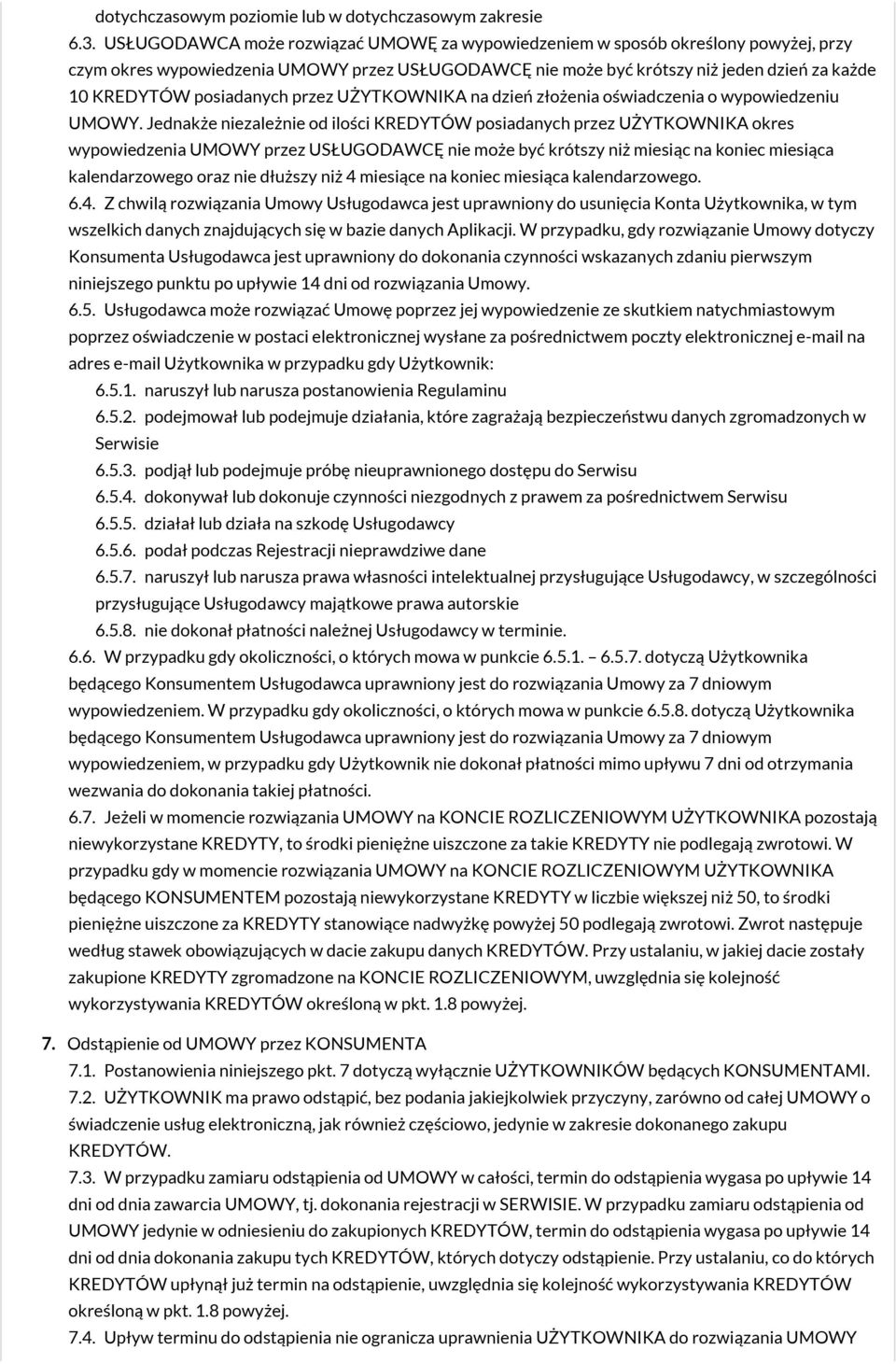 posiadanych przez UŻYTKOWNIKA na dzień złożenia oświadczenia o wypowiedzeniu UMOWY.